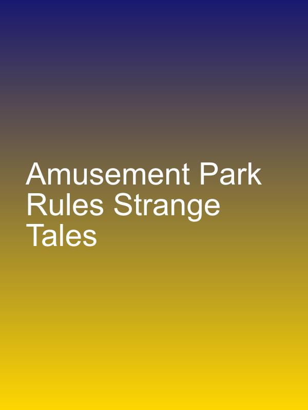 Amusement Park Rules Strange Tales