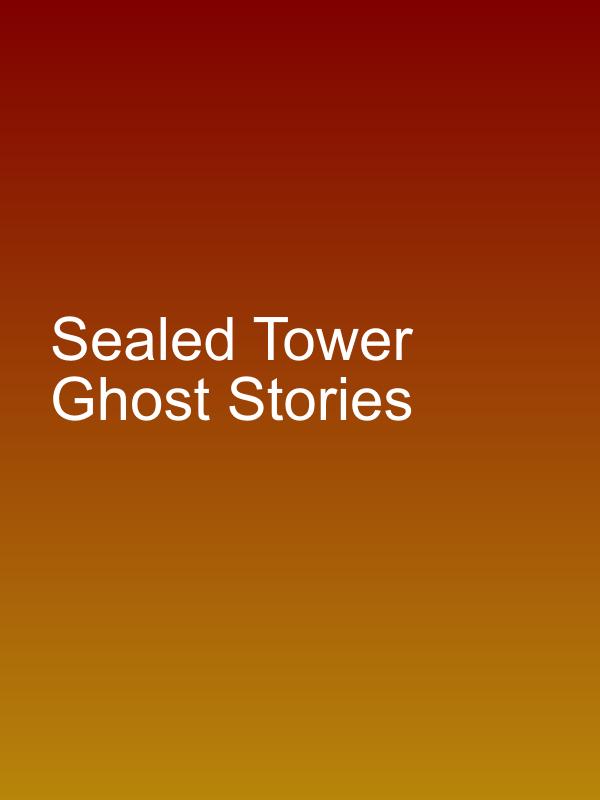 Sealed Tower Ghost Stories