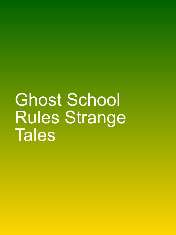 Ghost School Rules Strange Tales