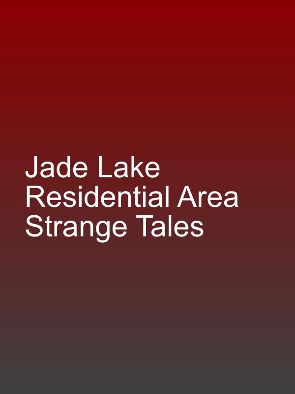 Jade Lake Residential Area Strange Tales