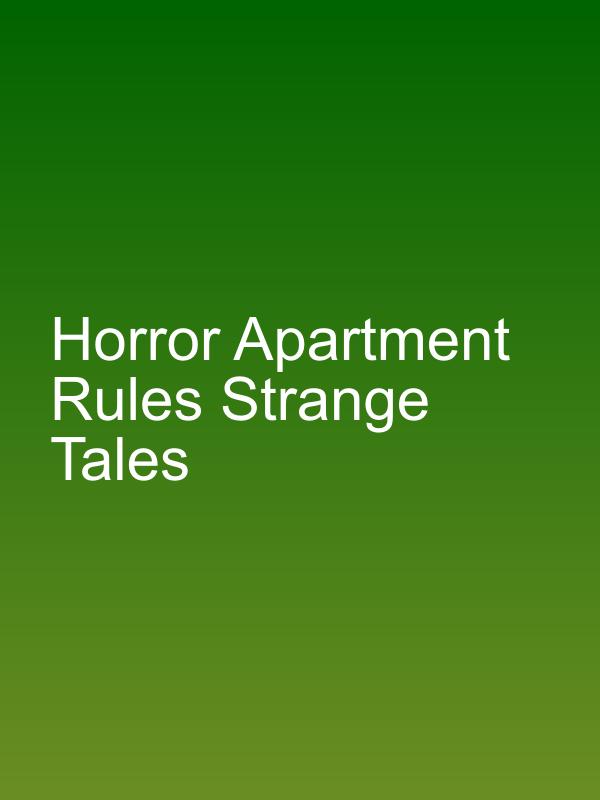 Horror Apartment Rules Strange Tales