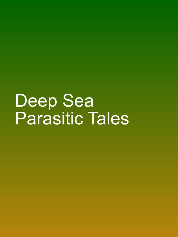 Deep Sea Parasitic Tales