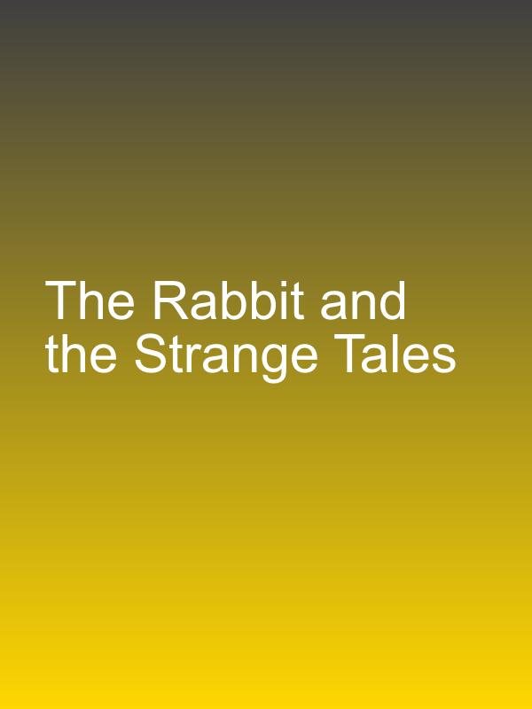 The Rabbit and the Strange Tales