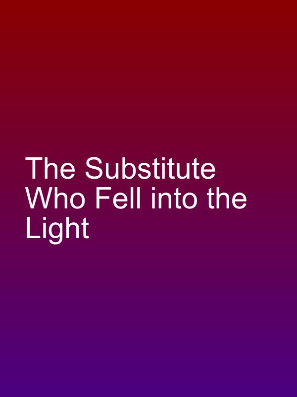 The Substitute Who Fell into the Light