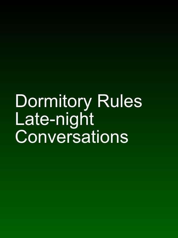 Dormitory Rules Late-night Conversations