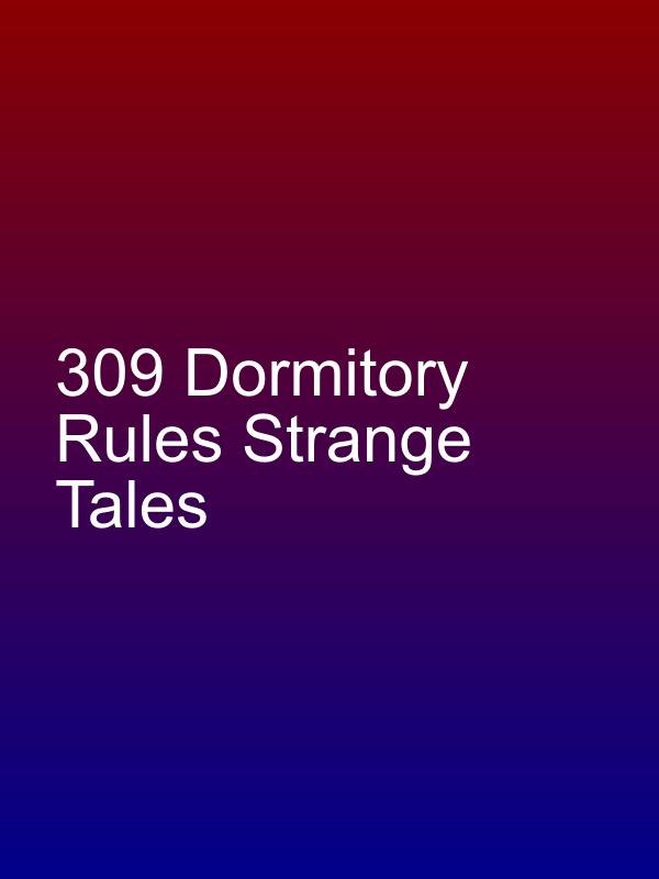 309 Dormitory Rules Strange Tales