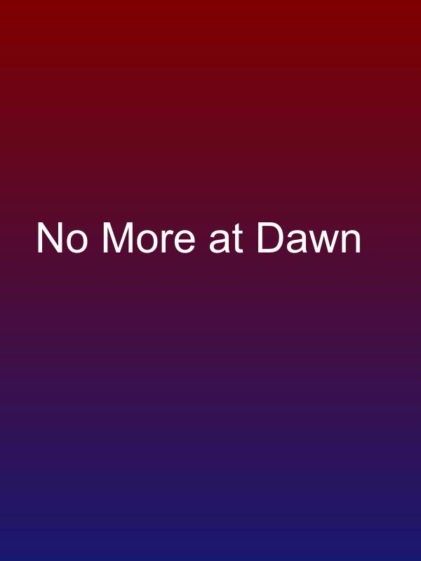 No More at Dawn