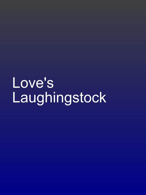 Love's Laughingstock