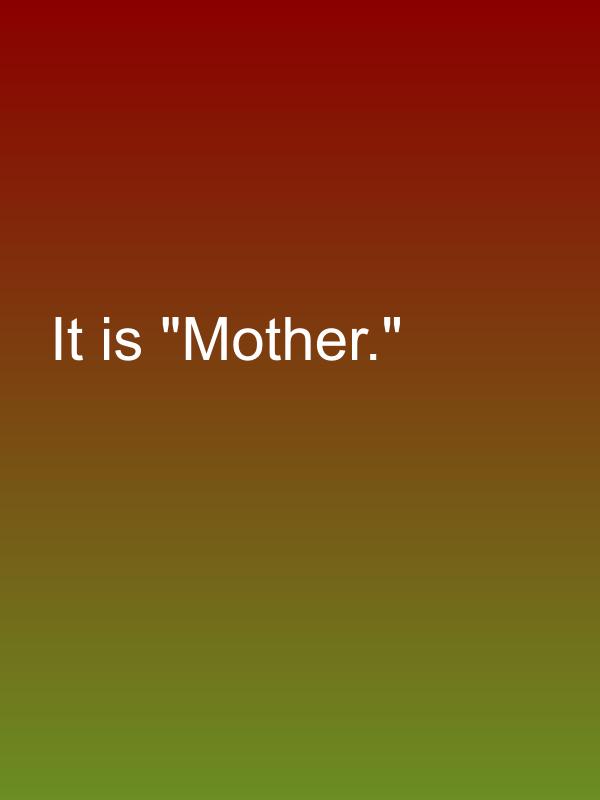 It is "Mother."