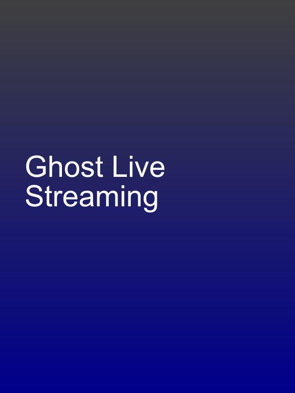 Ghost Live Streaming