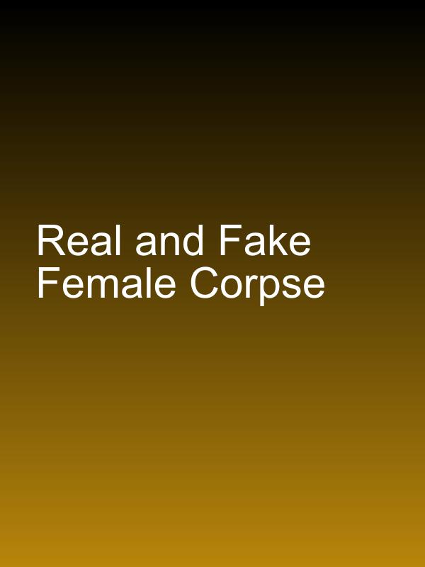 Real and Fake Female Corpse