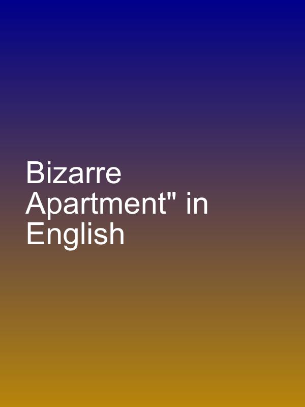 Bizarre Apartment" in English