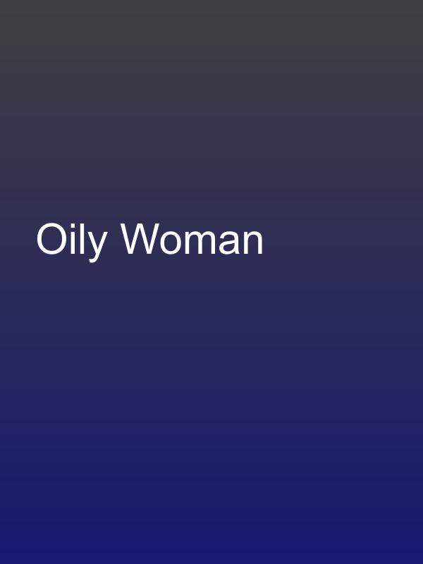 Oily Woman