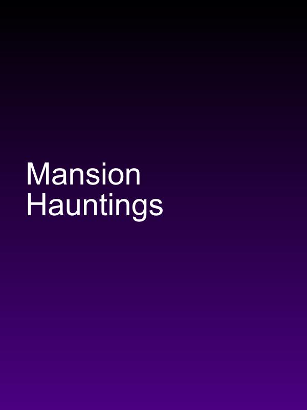 Mansion Hauntings