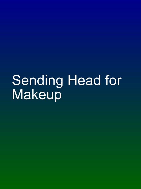 Sending Head for Makeup