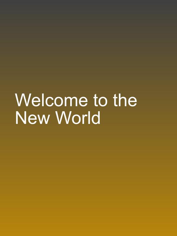 Welcome to the New World