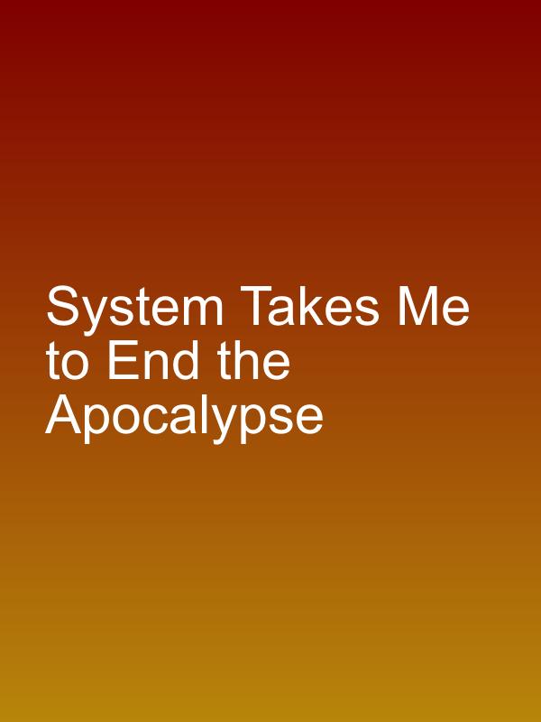 System Takes Me to End the Apocalypse