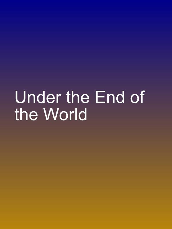 Under the End of the World