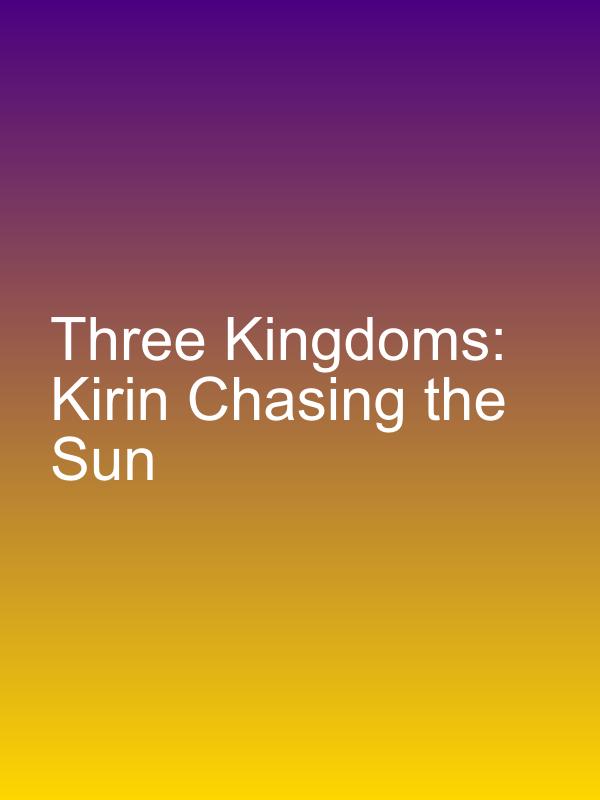 Three Kingdoms: Kirin Chasing the Sun