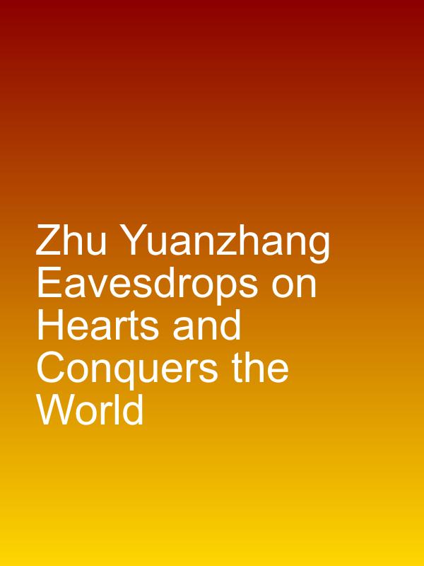 Zhu Yuanzhang Eavesdrops on Hearts and Conquers the World