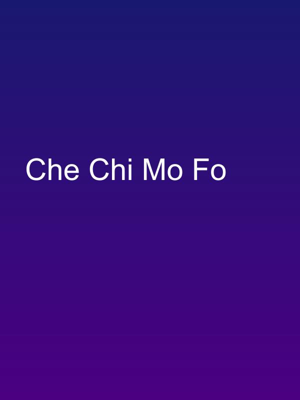 Che Chi Mo Fo