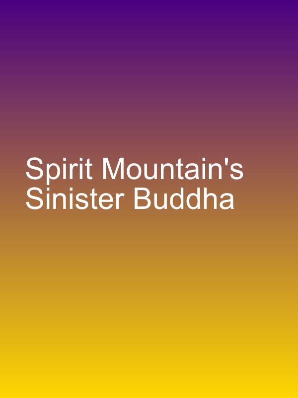 Spirit Mountain's Sinister Buddha