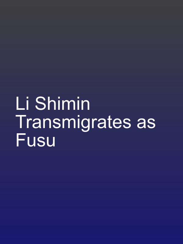 Li Shimin Transmigrates as Fusu