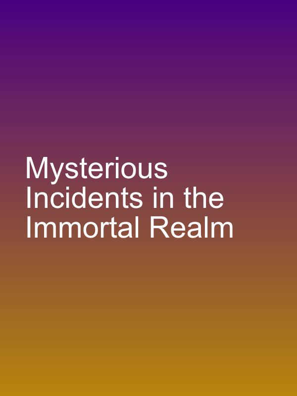 Mysterious Incidents in the Immortal Realm