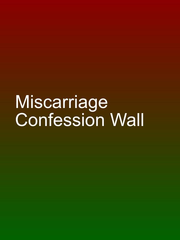 Miscarriage Confession Wall