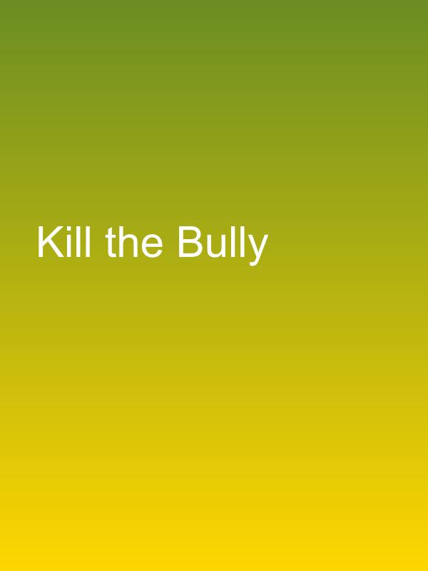 Kill the Bully