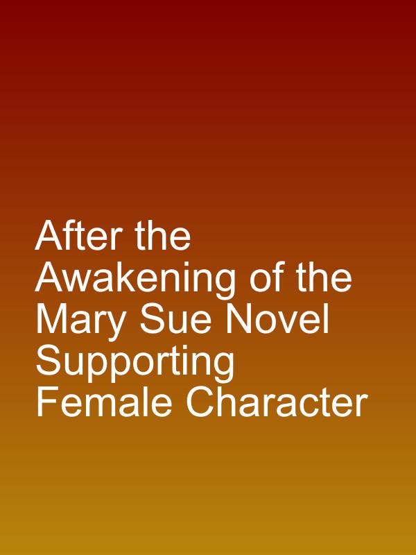 After the Awakening of the Mary Sue Novel Supporting Female Character