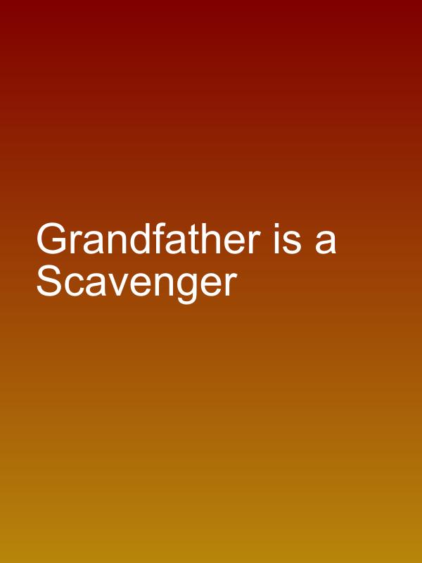 Grandfather is a Scavenger