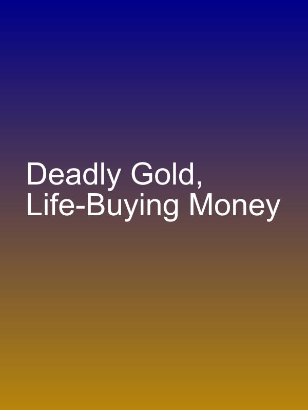 Deadly Gold, Life-Buying Money