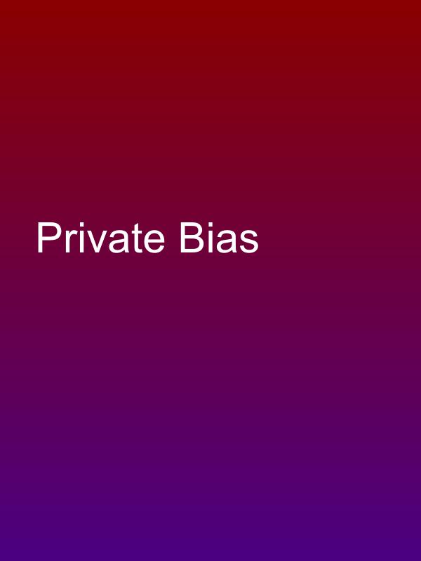 Private Bias