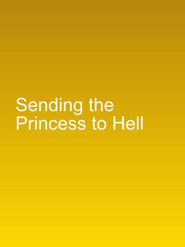 Sending the Princess to Hell