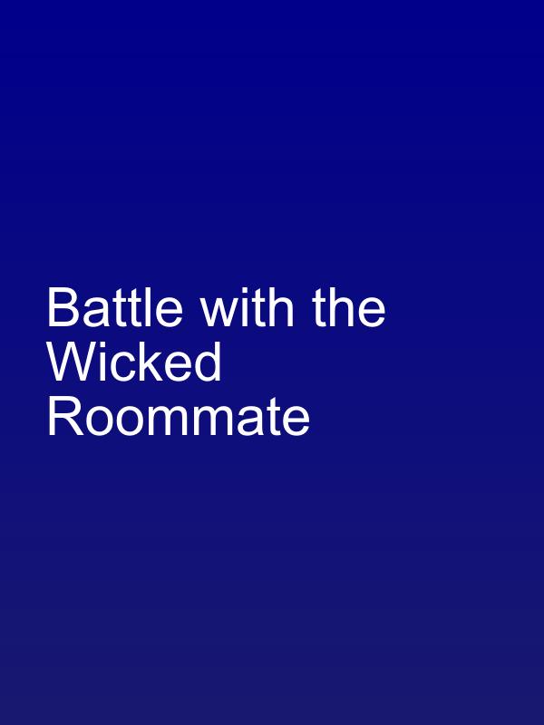 Battle with the Wicked Roommate