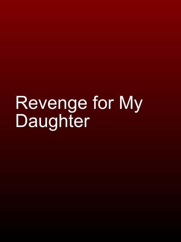 Revenge for My Daughter