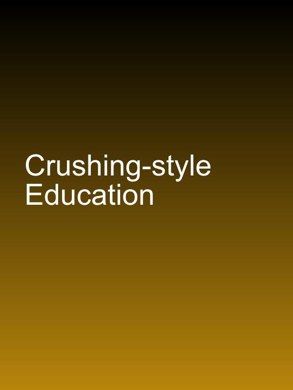 Crushing-style Education