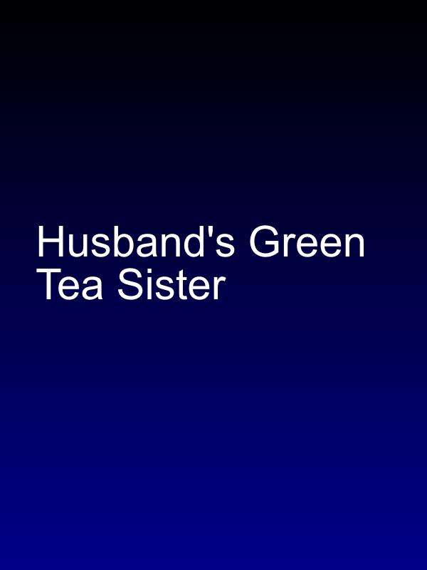 Husband's Green Tea Sister