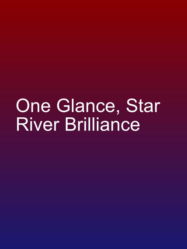 One Glance, Star River Brilliance