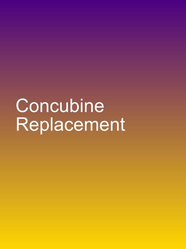 Concubine Replacement