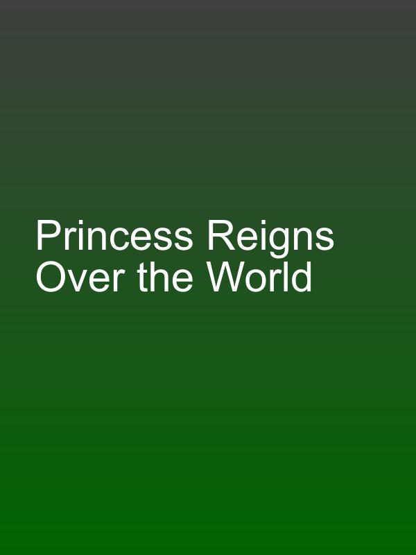 Princess Reigns Over the World