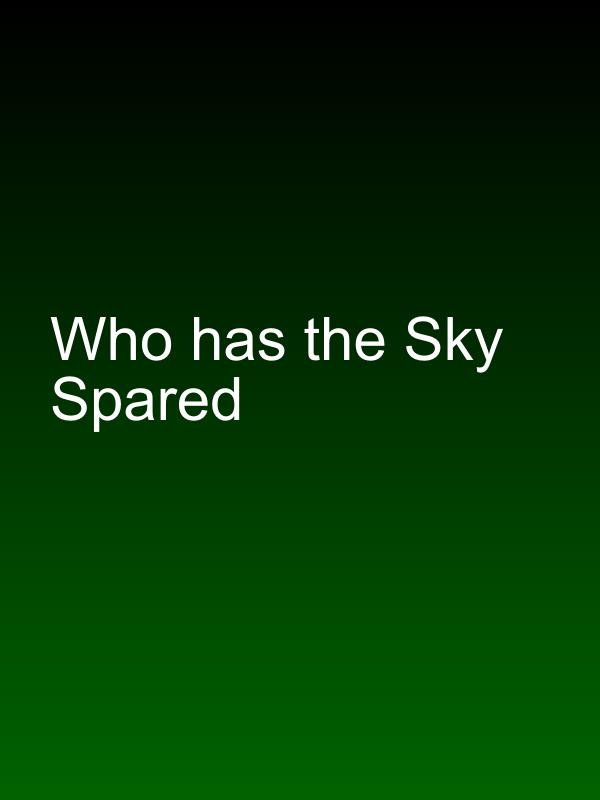 Who has the Sky Spared