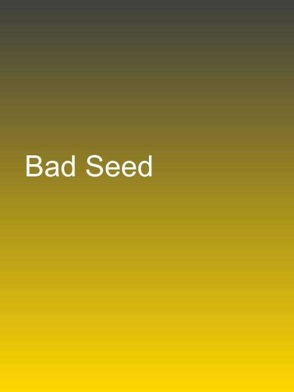 Bad Seed