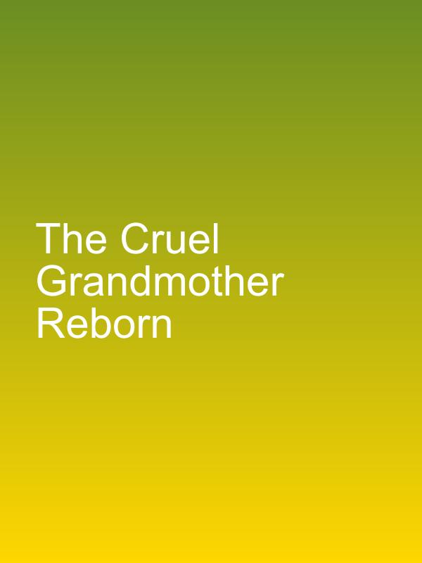 The Cruel Grandmother Reborn