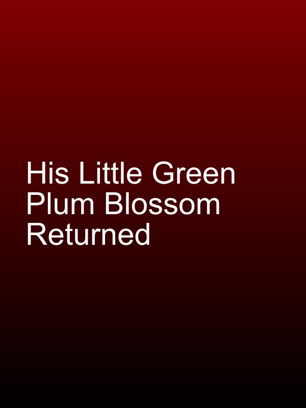 His Little Green Plum Blossom Returned