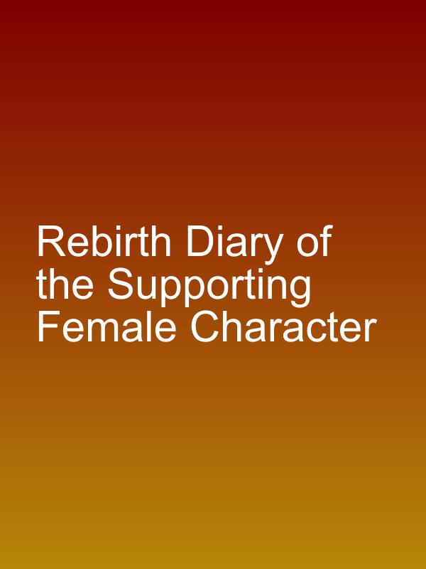 Rebirth Diary of the Supporting Female Character