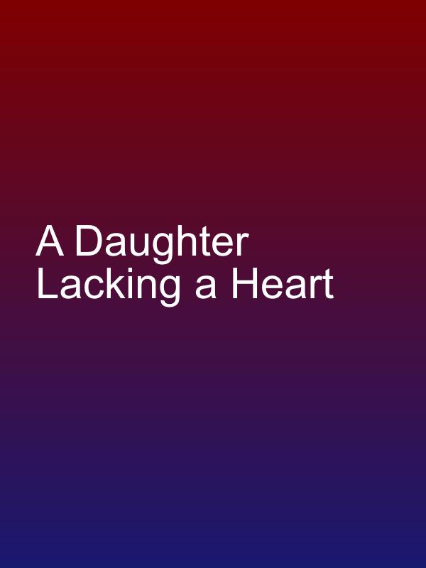 A Daughter Lacking a Heart