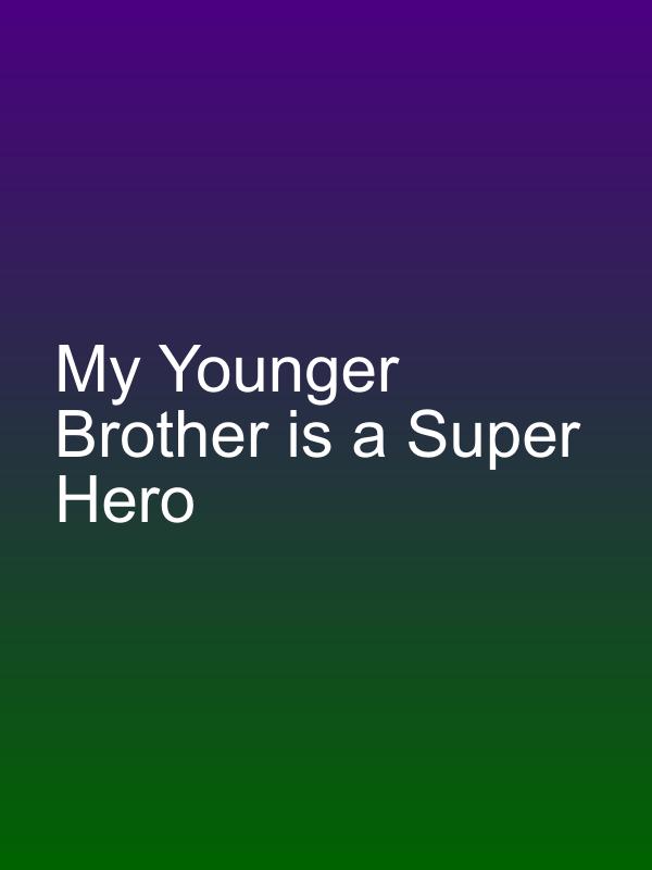 My Younger Brother is a Super Hero