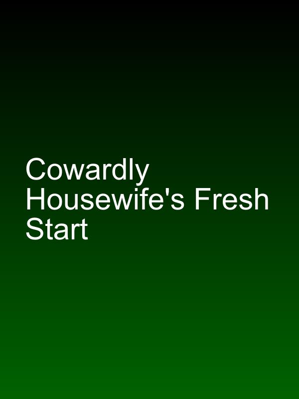 Cowardly Housewife's Fresh Start